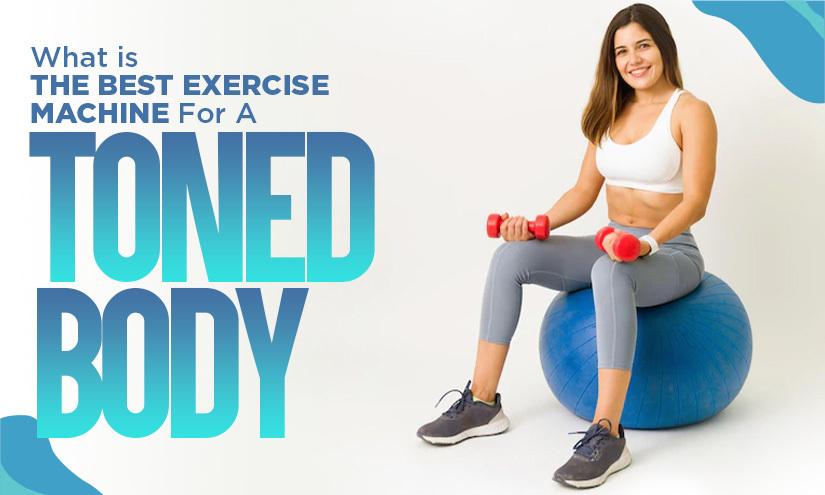 best exercise machine for toning whole body