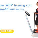 how wbv can benefit new mums