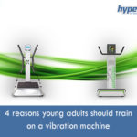 4-reasons-young-adults-should-train-on-a-vibration-machine