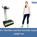 How vibration machine exercises support weight loss