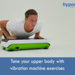 Tone-your-upper-body-with-vibration-machine-exercises