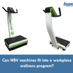 Can WBV machines fit into a workplace wellness program?