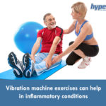 Vibration machine exercises can help in inflammatory conditions