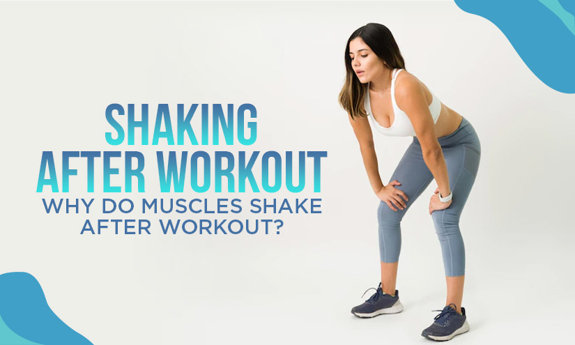 Shaking After Workout Why Do Muscles Shake After Workout 