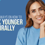 how to look younger naturally