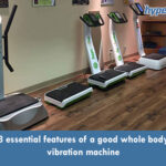 3 essential features of a good whole body vibration machine