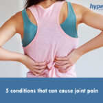 5 conditions that can cause joint pain