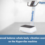 Advanced balance whole body vibration exercises on the Hypervibe machine