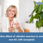 Positive effects of vibration exercises in women over 65, with sarcopenia