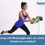 Exercising with fibromyalgia pain: can whole body vibration be a solution?