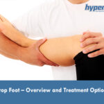 Drop Foot – Overview and Treatment Options