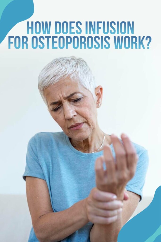 Is Infusion for Osteoporosis Helpful for You?